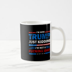 Caneca De Café Estou com Trump, brincando, não sou um idiota fori