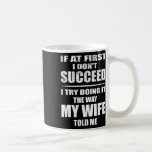 Caneca De Café Estou Fazendo Da Maneira Que Minha Esposa Me Disse<br><div class="desc">Estou Fazendo Da Maneira Que Minha Esposa Me Disse.</div>