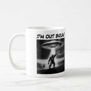 Caneca De Café Estou fora, Bruh! UFO Bigfoot