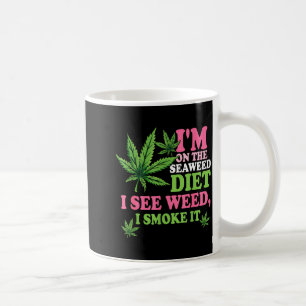 Caneca De Café Estou Na Dieta De Algas Marinhas Vejo Erva Fumo