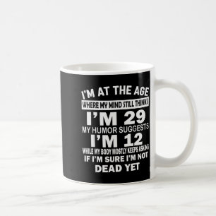 Caneca De Café Estou Naquela Idade Em Que Minha Mente Ainda Acha