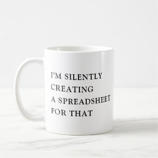 Caneca De Café Estou Silenciosamente Criando Uma Planilha Para Is