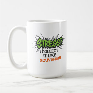 Caneca De Café Estresse? Eu Coleciono Como Souvenirs - Grafite De