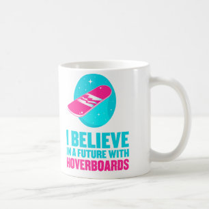 Caneca De Café Eu acredito em um futuro com hoverboards