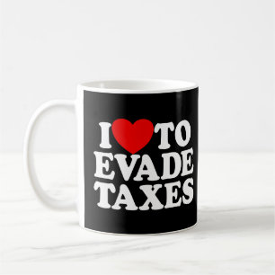 Caneca De Café Eu Adoro Evitar Impostos Cometer Impostos Fiscais 