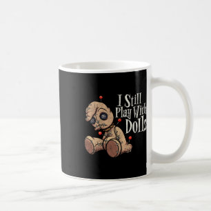 Caneca De Café Eu Ainda Brinco Com Bonecas, Boneca Voodoo Pinos E