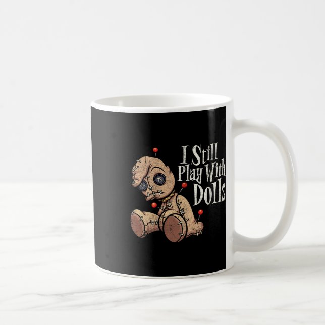 Caneca De Café Eu Ainda Brinco Com Bonecas, Boneca Voodoo Pinos E (Direita)