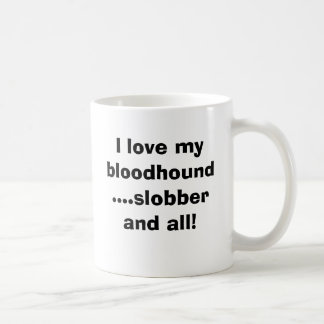 Caneca De Café Eu amo meu bloodhound….slobber e…