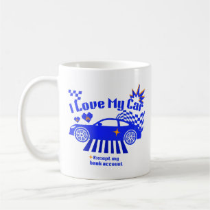 Caneca De Café Eu Amo Meu Carro Exceto Minha Conta Bancária Frase