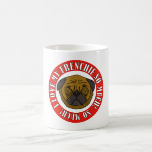Caneca De Café Eu amo meu Frenchie tanto!