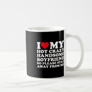 Caneca De Café Eu Amo Meu Namorado Bonito E Louco, Então Por Favo