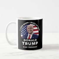 Eu amo quando acordo e Donald Trump é meu presiden
