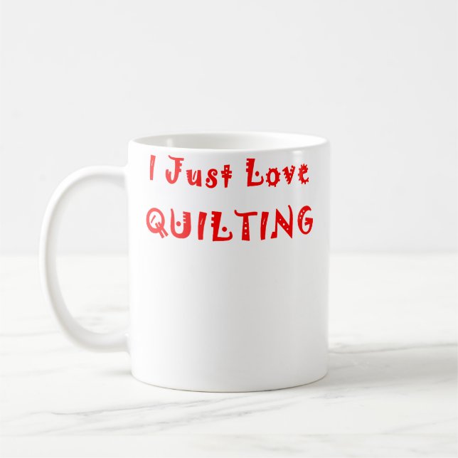 Caneca De Café Eu Apenas Amo Quilting (Esquerda)