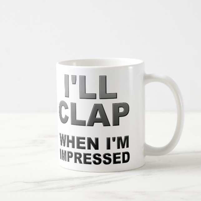 Caneca De Café Eu Aplaudirei Quando Eu Estiver Impressionado Cane (Direita)