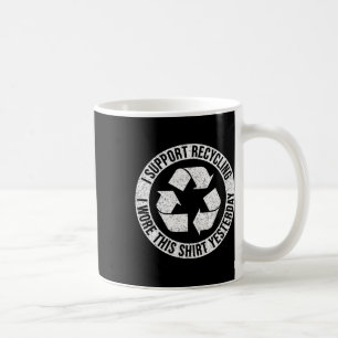Caneca De Café Eu Apoio A Reciclagem Que Eu Vesti Esta Camisa Ont