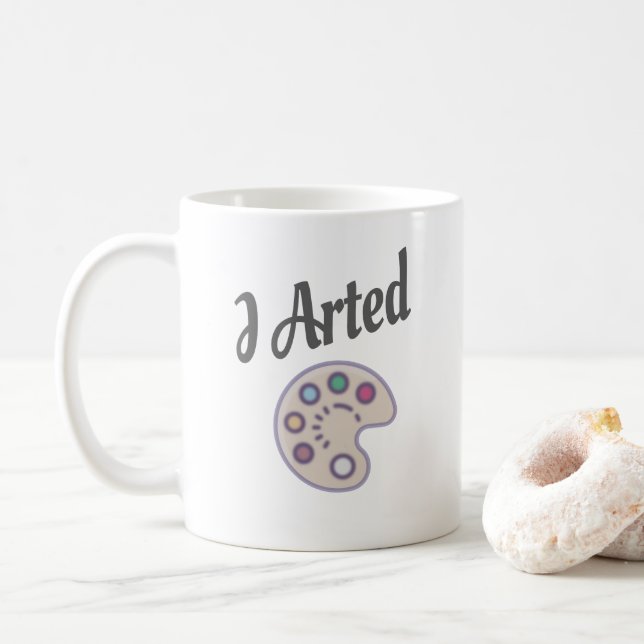 Caneca De Café Eu Arrumei, Professor de Arte Artista Pintor Engra (Com Donut)