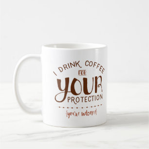Caneca De Café Eu bebo o café para sua proteção - caneca