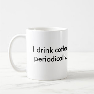 Caneca De Café Eu bebo o café periòdicamente. caneca do profess
