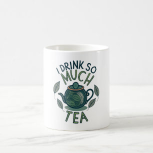Caneca De Café Eu Bebo Tanto Chá, Chaleira Fofa