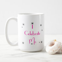 Caneca de Café Eu Celebro Eu - Celebração das Mulh
