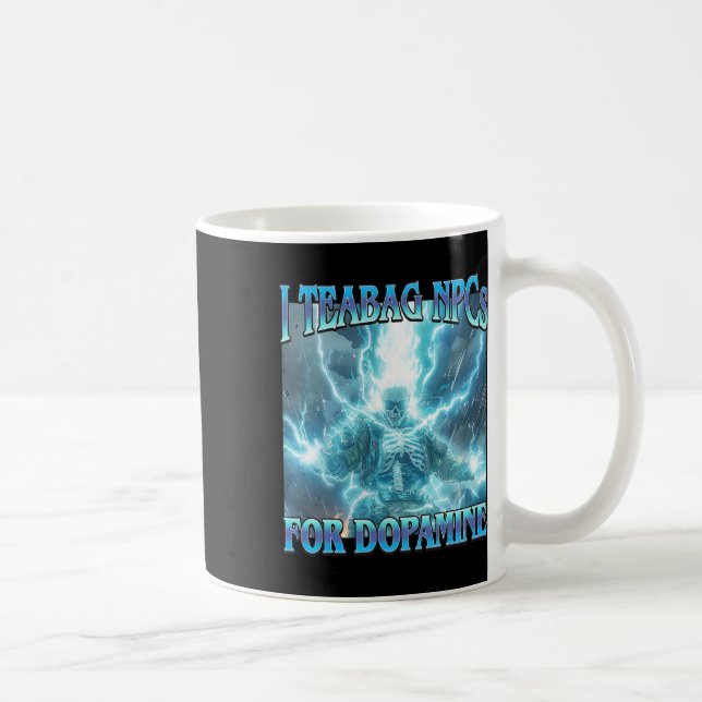 Caneca De Café Eu Coloco Saquinhos de Chá em Npcs Para Dopamina-  (Direita)