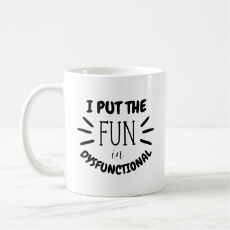 Caneca De Café Eu Coloquei a diversão em disfuncional | Funny Qui