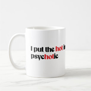 Caneca De Café Eu coloquei o calor no psicótico