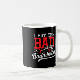 Caneca De Café Eu Coloquei O Mau Em Badminton - Jogador Shuttle B
