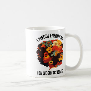 Caneca De Café Eu Combino Energia Então Como Nós Vamos Agir Hoje 