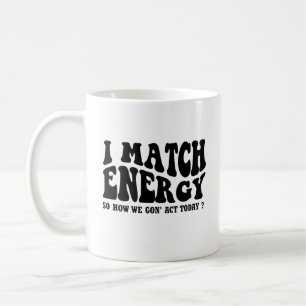 Caneca De Café eu combino energia então como vamos agir hoje T-Sh