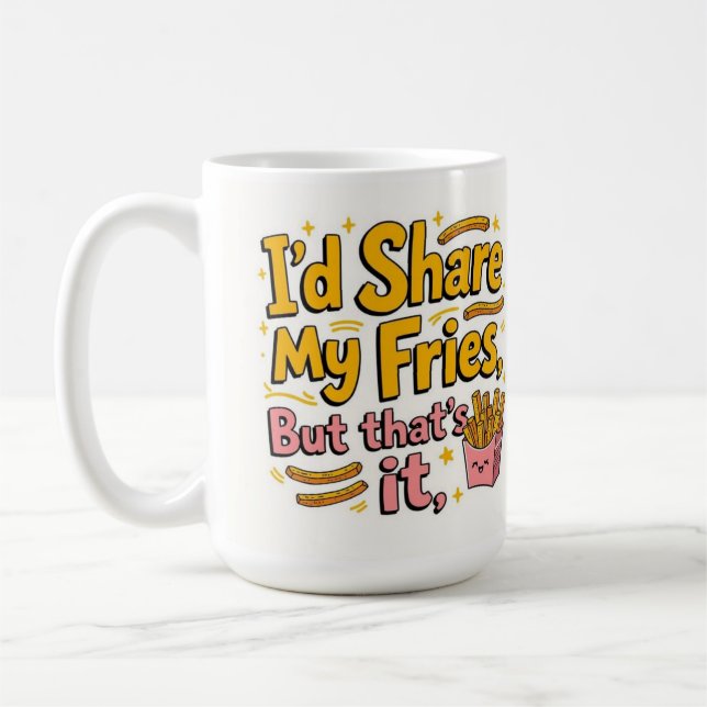 Caneca De Café Eu compartilharia minhas batatas fritas, mas é só  (Esquerda)