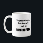 Caneca De Café Eu concordaria com você, mas nós dois estaríamos e<br><div class="desc">Este é um presente excelente para um colega de trabalho, amigo ou qualquer pessoa com senso de humor. O texto e a fonte podem ser alterados para sua preferência. Se precisar de assistência para personalizar seu produto, entre em contato comigo através da minha loja e eu ficarei feliz em ajudar....</div>