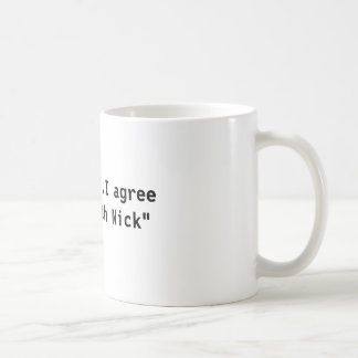 Caneca De Café "… Eu concordo com o Nick "