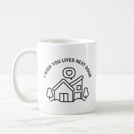 Caneca De Café Eu Desejo Que Você Morasse Ao Lado