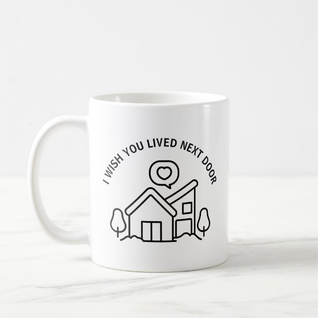 Caneca De Café Eu Desejo Que Você Morasse Ao Lado  (Esquerda)