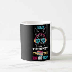 Caneca De Café Eu Disse Hip A Hippity Para Pular Hip Hop Coelho E
