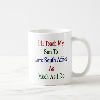 Caneca De Café Eu ensinarei meu filho amar África do Sul tanto