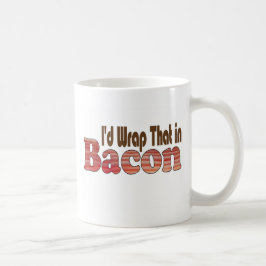 Caneca De Café Eu Envolveria Isso em Bacon
