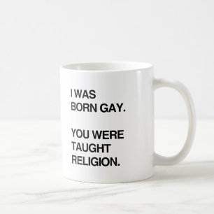 CANECA DE CAFÉ EU ERA NASCER GAY. VOCÊ FOI ENSINADO A RELIGIÃO.