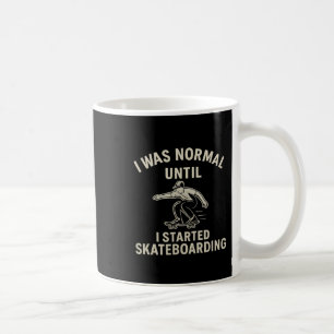 Caneca De Café Eu Era Normal Até Começar a Fazer Skate Gráfico