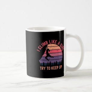 Caneca De Café Eu Escalo Como Uma Garota Tente Acompanhar - Escal