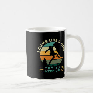 Caneca De Café Eu Escalo Como Uma Garota Tente Acompanhar Escalad