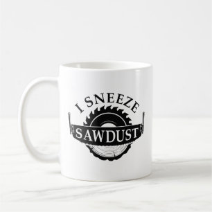 Caneca De Café Eu espirro serragem