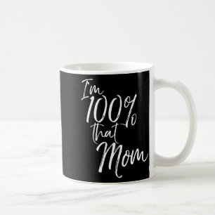 Caneca De Café Eu estou 100% naquela camisa de mãe engraçada fofa