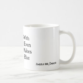 Caneca De Café Eu Estou Com Você Mesmo Que Isso Me Torne Azul!