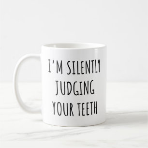 Caneca De Café Eu estou silenciosamente julgando seus dentes doid