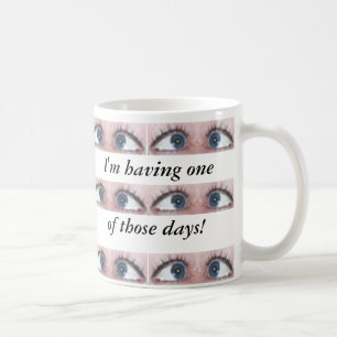 Caneca De Café Eu estou tendo um daqueles dias!