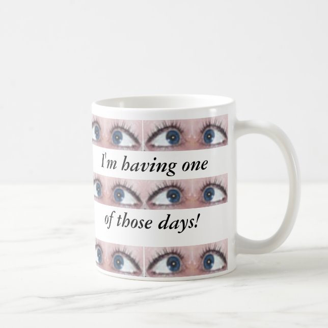 Caneca De Café Eu estou tendo um daqueles dias! (Direita)