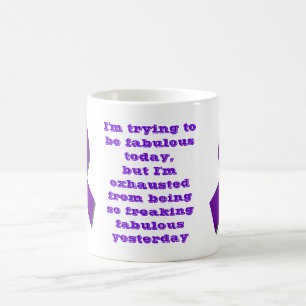 Caneca De Café Eu estou tentando ser hoje fabuloso, mas…