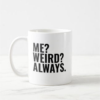 Caneca De Café Eu? Estranho? Sempre. Apresentamos palavras engraç